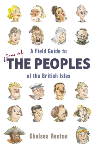 A Field Guide to the Peoples of the British Isles by Chelsea Renton