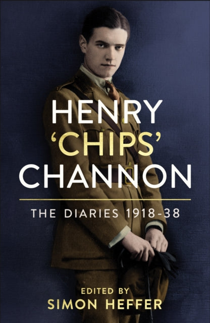 Henry 'Chips' Channon: The Diaries (Volume 1) : 1918-38 by Chips Channon
