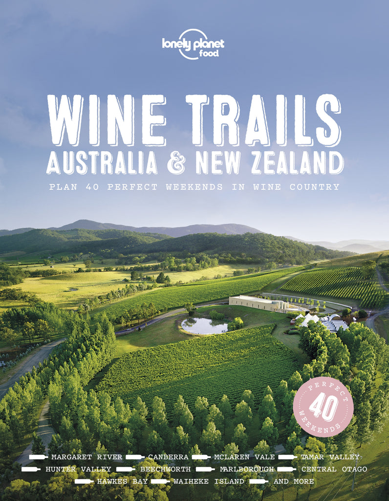Wine Trails - Australia & New Zealand by Lonely Planet