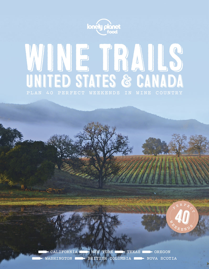 Wine Trails - USA & Canada by Lonely Planet