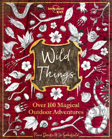 Wild Things by Lonely Planet Kids, Fiona Danks & Jo Schofield