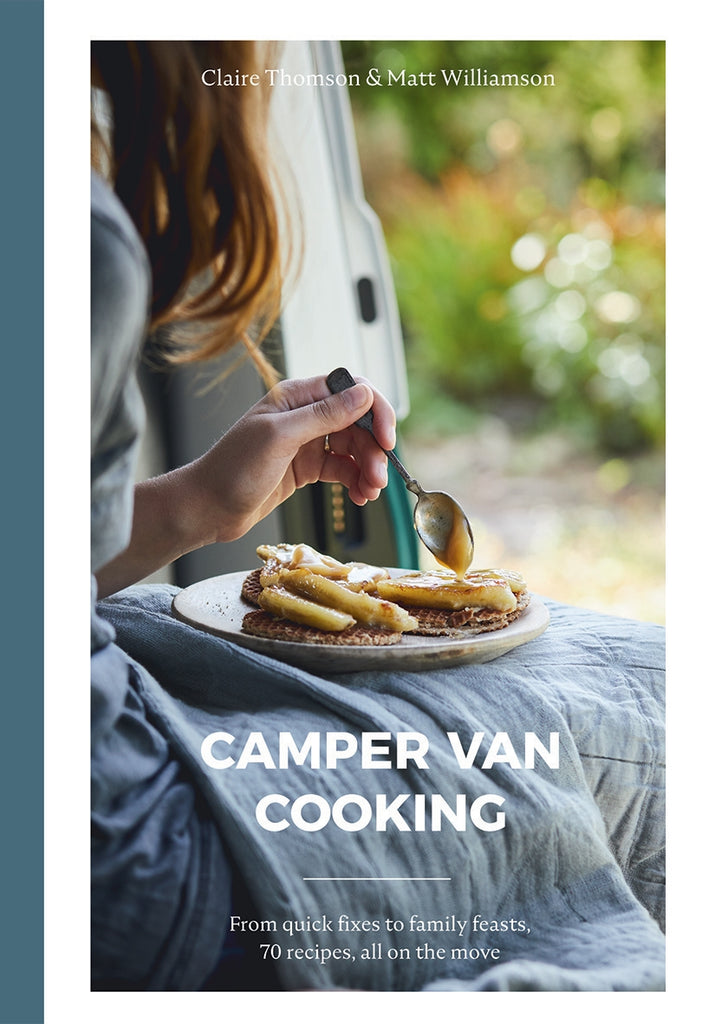 Camper Van Cooking by Claire Thomson  and Matt Williamson
