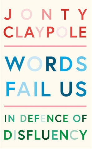 Words Fail Us by Jonty Claypole
