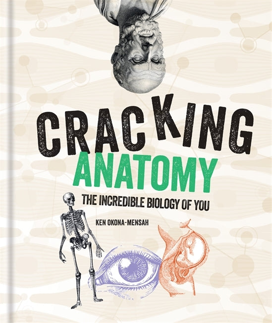 Cracking Anatomy by Ken Okona-Mensah