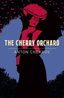 The Cherry Orchard by Anton Chekhov