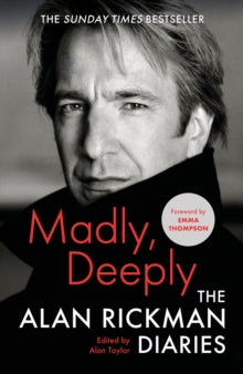Madly, Deeply : The Alan Rickman Diaries by Alan Rickman