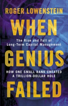 When Genius Failed by Roger Lowenstein