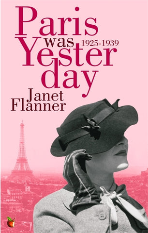 Paris Was Yesterday : 1925-1939 by Janet Flanner