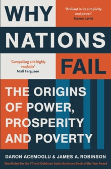 Why Nations Fail : The Origins of Power, Prosperity and Poverty by Daron Acemoglu