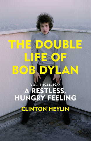 A Restless Hungry Feeling by Clinton Heylin