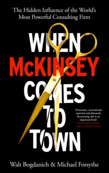 When McKinsey Comes to Town by Walt Bogdanich and Michael Forsythe