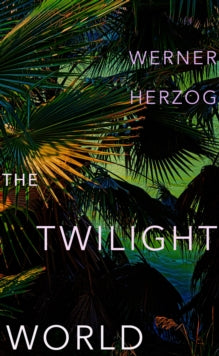The Twilight World By Werner Herzog
