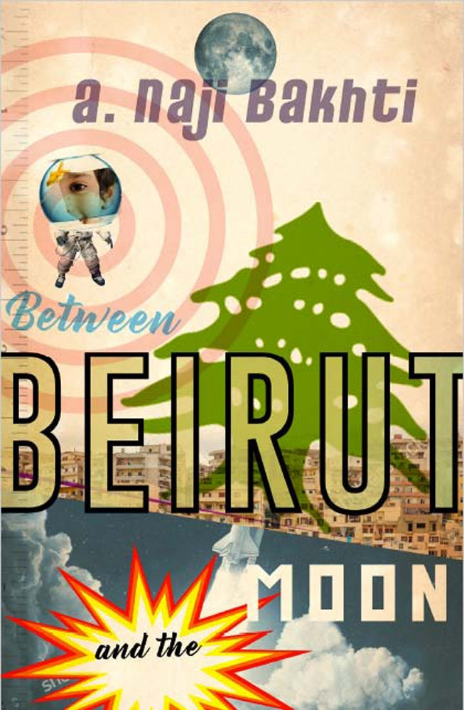 Between Beirut And The Moon by Naji Bakhti