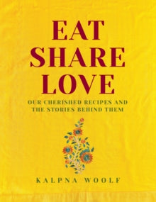 Eat, Share, Love by Kalpna Woolf