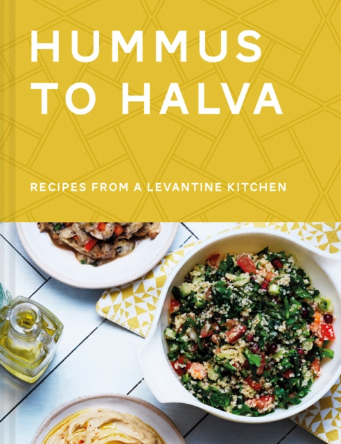 Hummus to Halva : Recipes from a Levantine Kitchen by Ronen Givon and Christian Mouysset
