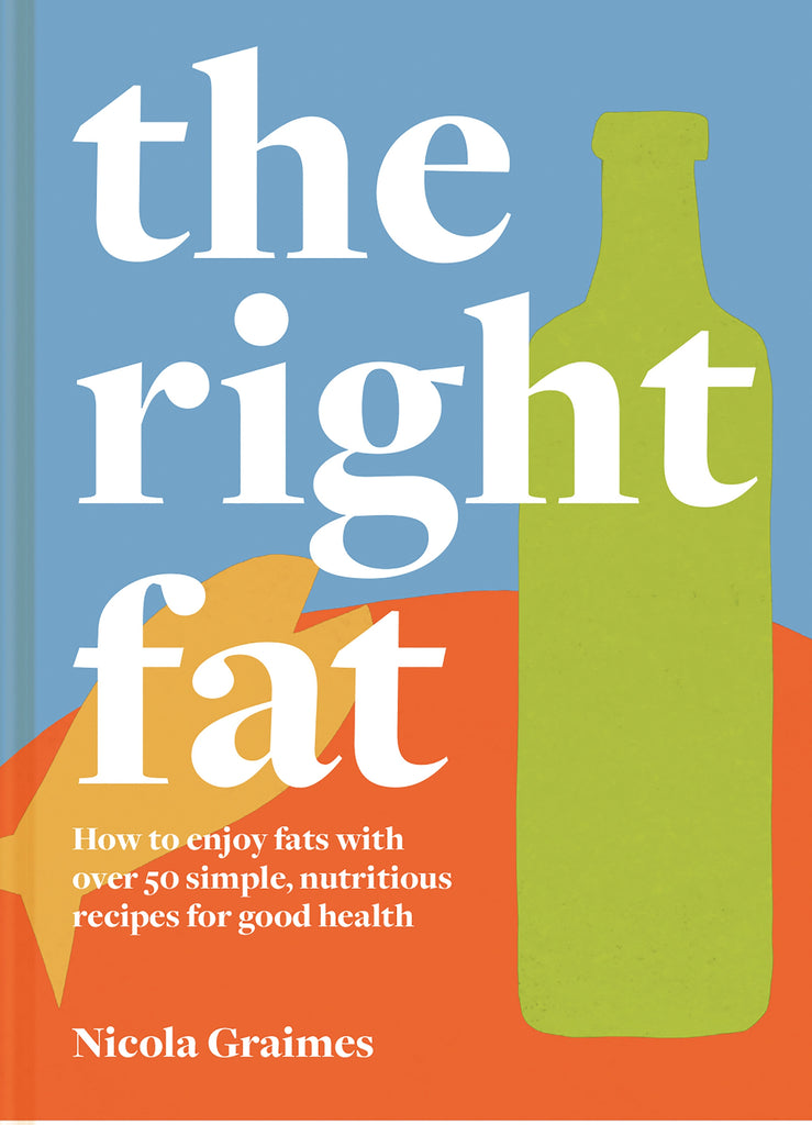 The Right Fat by Nicola Graimes