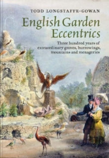 English Garden Eccentrics by Todd Longstaffe-Gowan