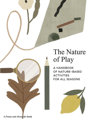 The Nature of Play : A handbook of nature-based activities for all seasons by Delfina Aguilar
