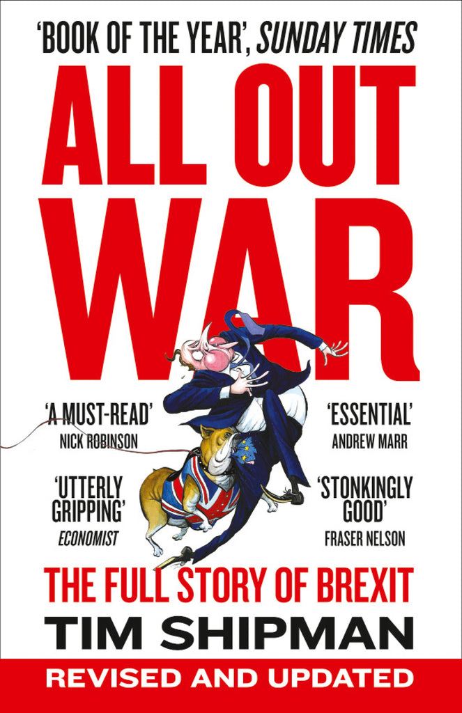 All Out War : The Full Story of How Brexit Sank Britain's Political Class by Tim Shipman