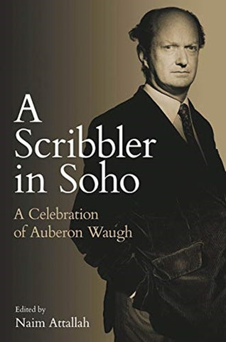 A Scribbler in Soho by Naim Attallah (editor)