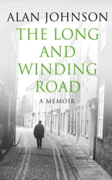 A Long and Winding Road by Alan Johnson