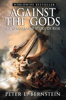 Against the Gods : The Remarkable Story of Risk by Peter L. Bernstein