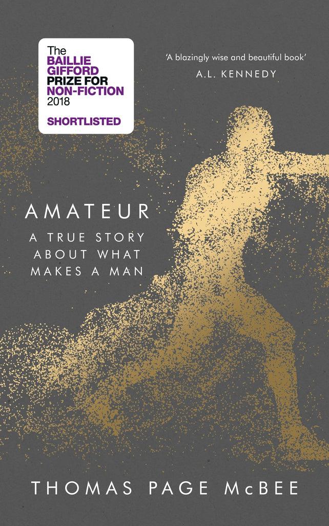Amateur : A Reckoning With Gender, Identity and Masculinity by Thomas Page McBee