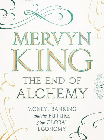The End of Alchemy by Mervyn King