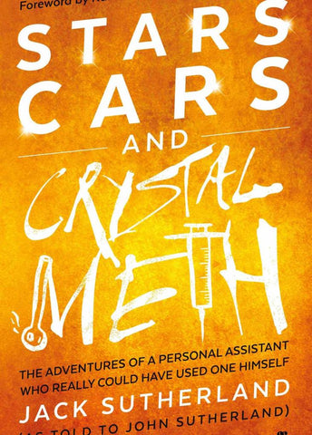 Stars, Cars and Crystal Meth by Jack and John Sutherland