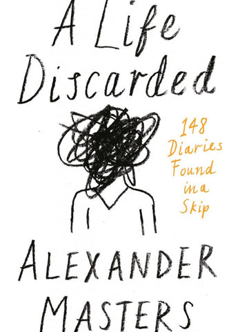 A Life Discarded by Alexander Masters