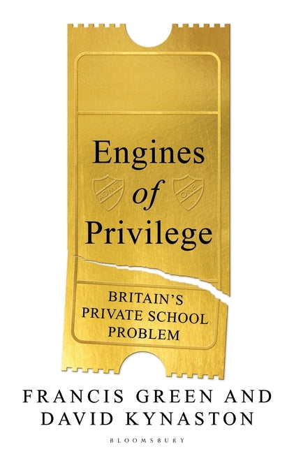 Engines of Privilege by Francis Green and David Kynaston