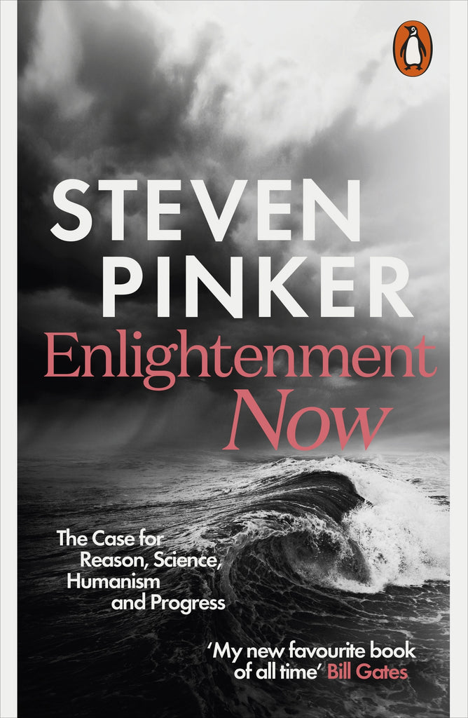 Enlightenment Now: The Case for Reason, Science, Humanism and Progress by Steven Pinker