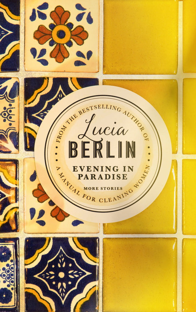 Evening in Paradise by Lucia Berlin