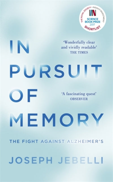 In Pursuit of Memory : The Fight Against Alzheimer's by Joseph Jebelli