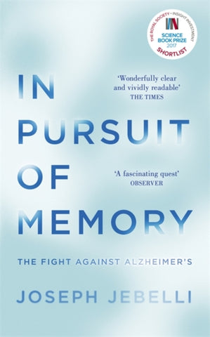 In Pursuit of Memory : The Fight Against Alzheimer's by Joseph Jebelli