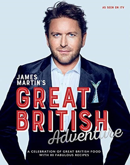 James Martin’s Great British Adventure by James Martin