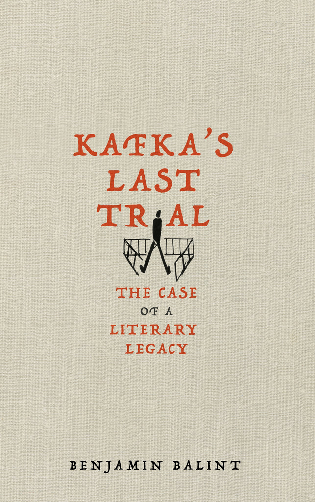 Kafka’s Last Trial by Benjamin Balint