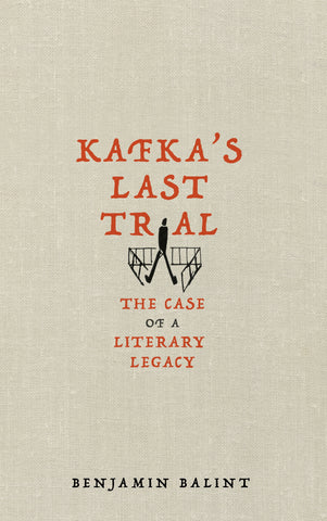 Kafka’s Last Trial by Benjamin Balint