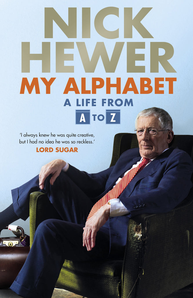 My Alphabet : A Life from A to Z by Nick Hewer