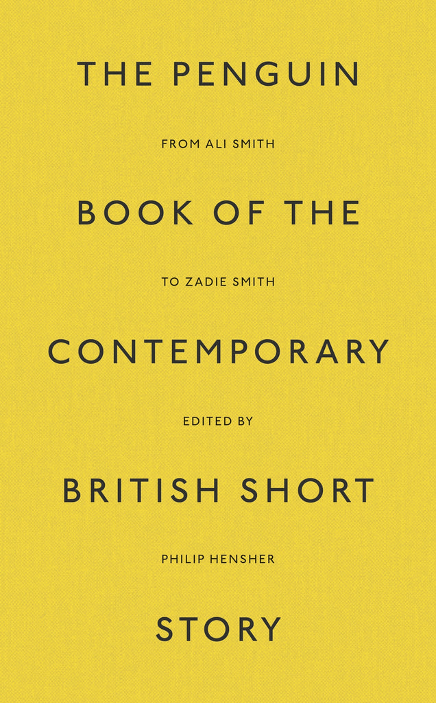 The Penguin Book of the Contemporary British Short Story by Philip Hensher