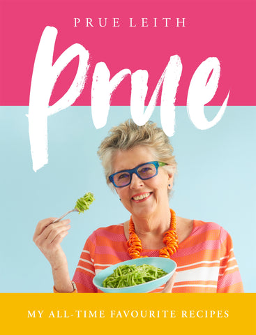 Prue : My All-time Favourite Recipes by Prue Leith