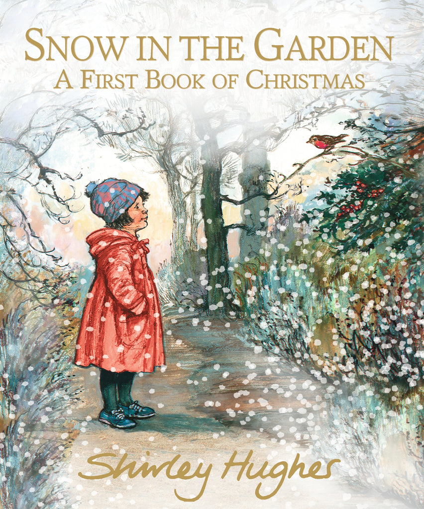 Snow in the Garden: A First Book of Christmas by Shirley Hughes