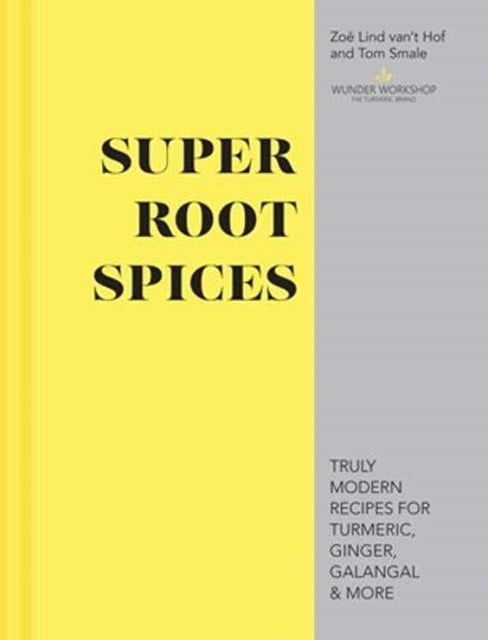 Super Root Spices by Zoë Lind van’t Hof and Tom Smale