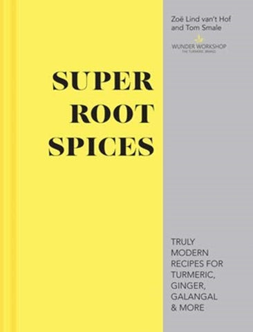 Super Root Spices by Zoë Lind van’t Hof and Tom Smale