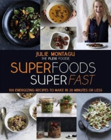 Superfoods Superfast by Julie Montagu