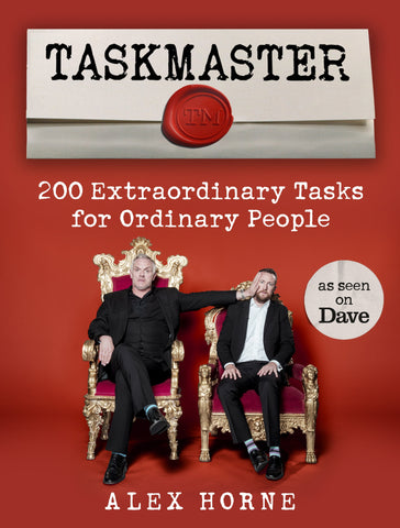 Taskmaster : 200 Extraordinary Tasks for Ordinary People by Alex Horne