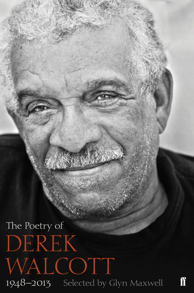 The Poetry of Derek Walcott 1948-2013 by Derek Walcott