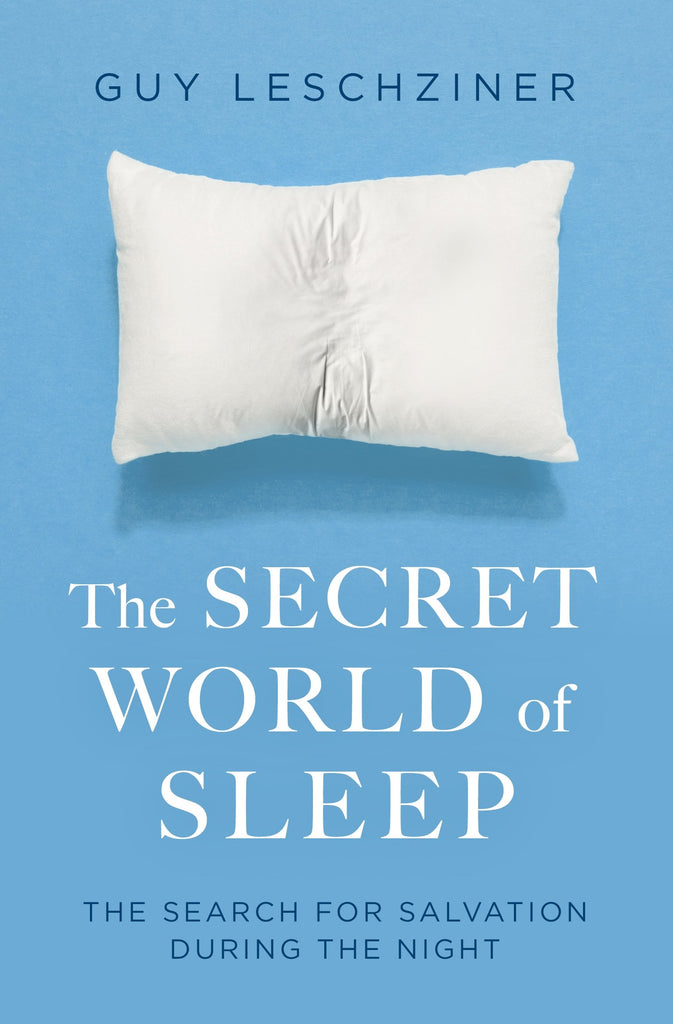 The Secret World of Sleep by Dr Guy Leschziner