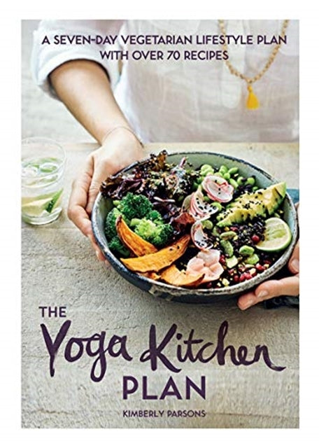 The Yoga Kitchen Plan by Kimberly Parsons