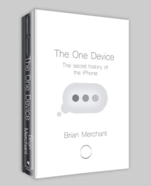 The One Device by Brian Merchant